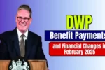 DWP Benefit Payments and Financial Changes in February 2025